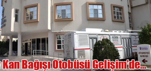 Kızılay Kan Bağışı Otobüsü Gelişim’de