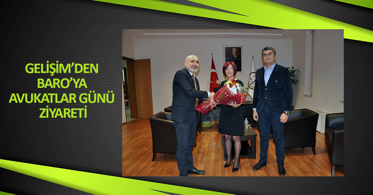 GELİŞİM’DEN BARO’YA AVUKATLAR GÜNÜ ZİYARETİ