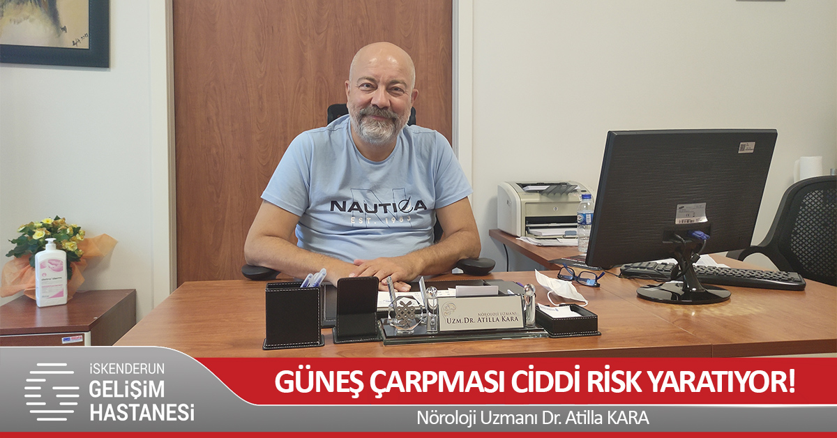 GÜNEŞ ÇARPMASI VE SICAK HAVALAR CİDDİ RİSK YARATIYOR!