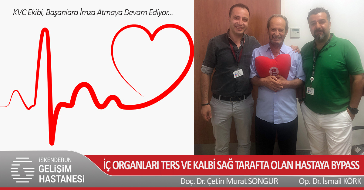 İÇ ORGANLARI TERS VE KALBİ SAĞ TARAFTA OLAN HASTAYA BYPASS