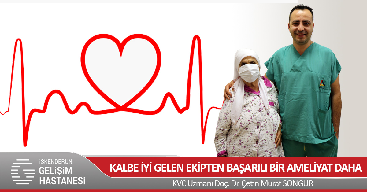 KALBE İYİ GELEN EKİPTEN BAŞARILI BİR AMELİYAT DAHA