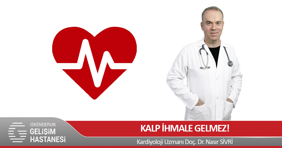 KALP İHMALE GELMEZ!