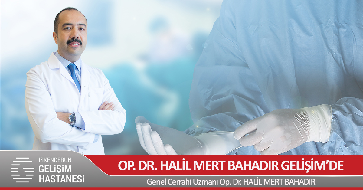 OP. DR. HALİL MERT BAHADIR GELİŞİM AİLESİNE KATILDI