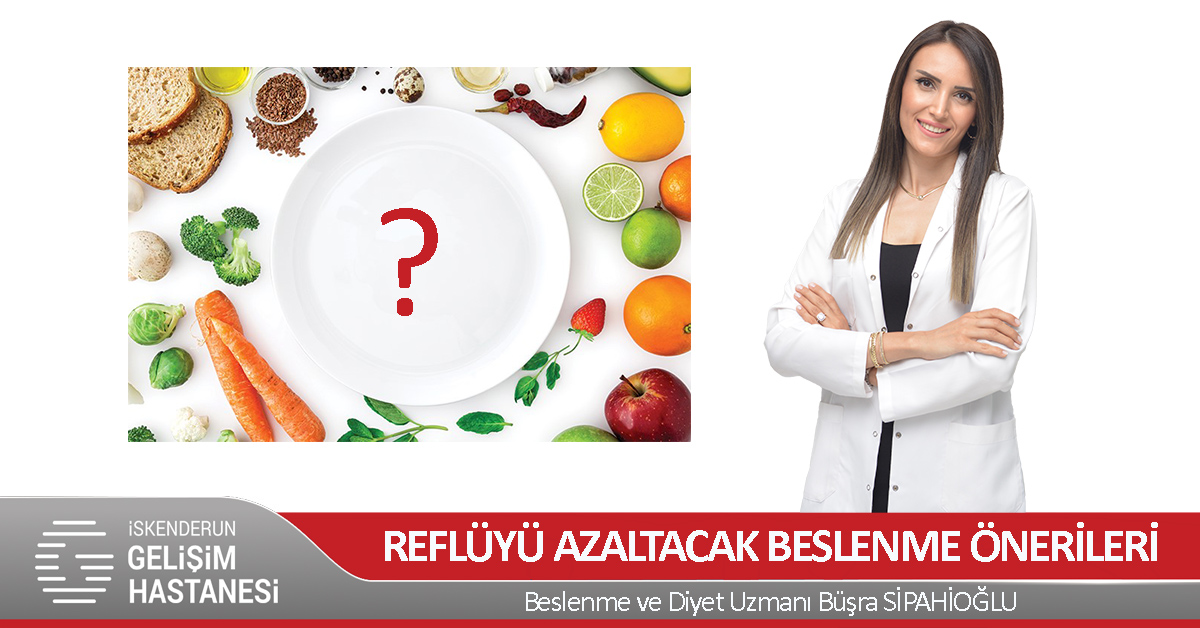REFLÜYÜ AZALTACAK BESLENME ÖNERİLERİ