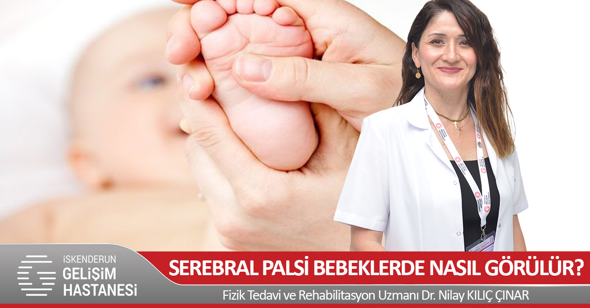 SEREBRAL PALSİ BEBEKLERDE NASIL GÖRÜLÜR?