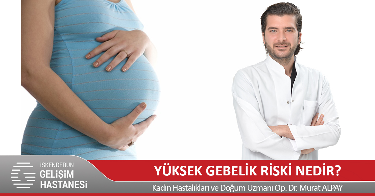 YÜKSEK GEBELİK RİSKİ NEDİR?